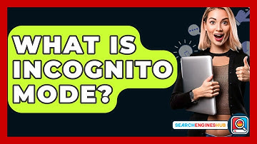 What Is Incognito Mode? - SearchEnginesHub.com