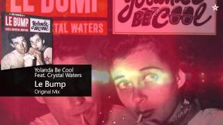 Yolanda Be Cool Feat. Crystal Waters - Le Bump (Original Mix) Resimi