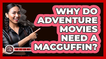 Why Do Adventure Movies Need A MacGuffin? - The Action Reel