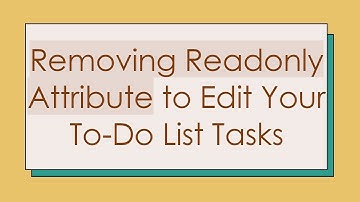 Removing Readonly Attribute to Edit Your To-Do List Tasks