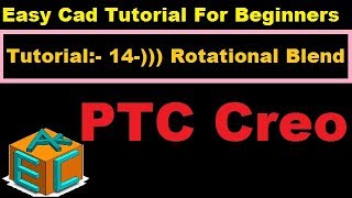 Creo Parametric Rotational Blend Feature In Details Tutorial 14 For Beginners