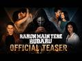 RAHUN MAIN TERE RUBARU | Official Teaser