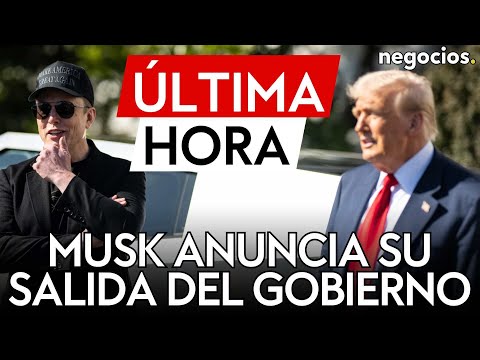 &Uacute;LTIMA HORA | Elon Musk anuncia su salida del gobierno Trump tras su frustraci&oacute;n por el plan fiscal