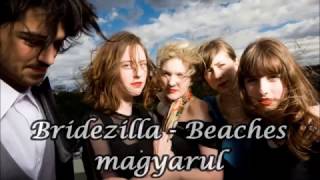 Bridezilla - Beaches [magyarul]