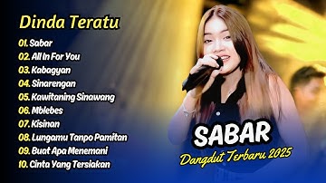 Dinda Teratu - SABAR - ALL IN FOR YOU - KABAGYAN - SINARENGAN || DANGDUT TERBARU 2025