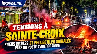 Tensions à Sainte-Croix : Pneus brûlés et projectiles signalés près du poste d’Abercrombie