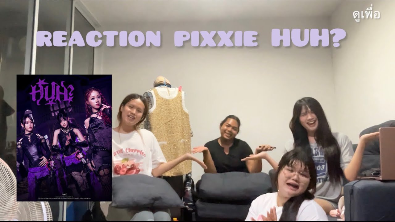 Reaction PiXXiE-HUH? MV 