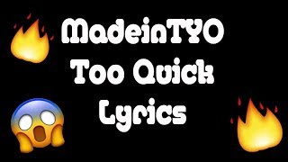 MadeinTYO - Too Quick (Official Lyrics)