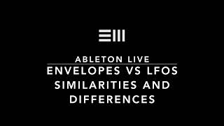 Envelopes VS LFOs - What are the Similarities and Differences? Easy Ableton Live Tips.