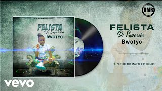 Felista Di Superstar - Bwotyo (Official Audio)