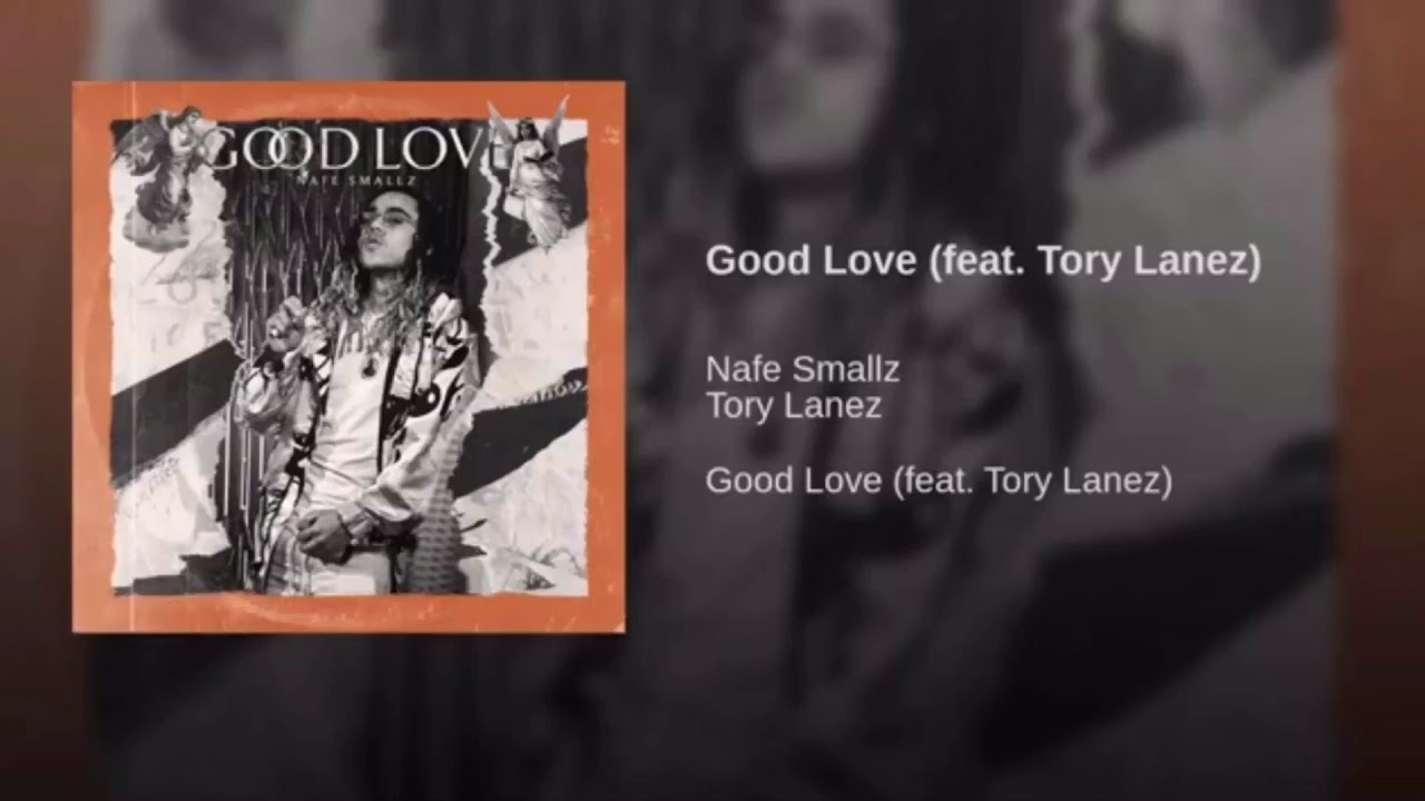 Good Love Nafe Smallz Ft Tory Lanez