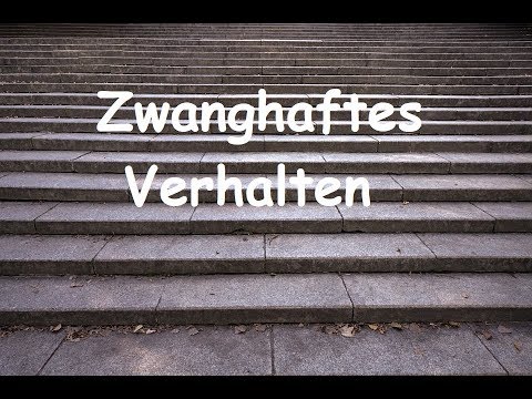 Zwanghaftes Verhalten Zwanghaftes Verhalten