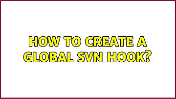 How to create a global svn hook?