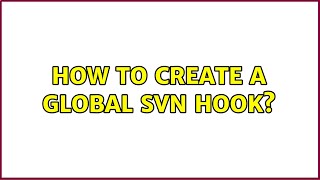How to create a global svn hook?
