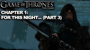 Game of Thrones The Game - Chapter 1: For this Night - Walkthrough (Part 3)