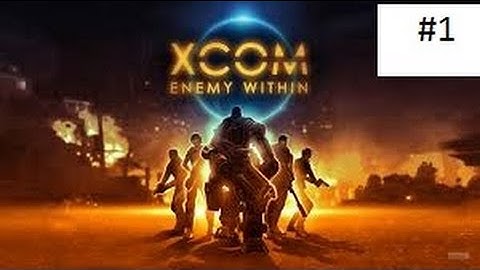 XCOM Enemy Within #1 It