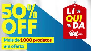 🚨 A maior Liquidação do Ano - Acal Home Center