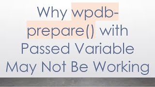 Why wpdb-prepare() with Passed Variable May Not Be Working