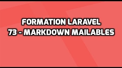 Formation Laravel 5 - 73 - (Laracarte) Formulaire de contact (4/8) - Markdown Mailables
