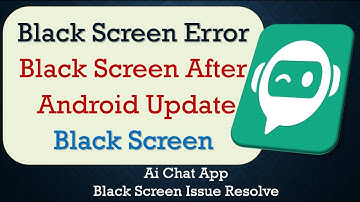 How to Fix Ai Chat App Black Screen Error | After Android Update | Problem Solved in Android