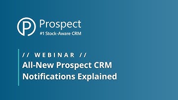 Webinar // All-New Prospect CRM Notifications Explained