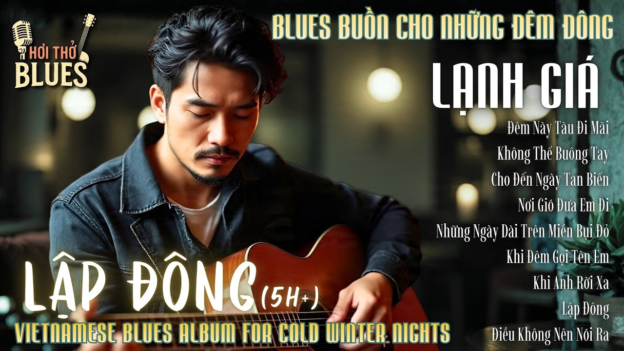 Lập Đông | Album Blues Buồn Cho Những Đêm Đông Lạnh | Vietnamese Blues Album for Cold Winter Nights