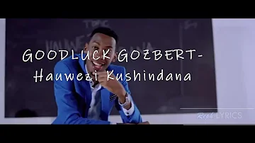 Goodluck Gozbert -  Hauwezi Kushindana (Lyrics)