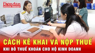 Hướng Dẫn Chi Tiết Cách Kê Khai Và Nộp Thuế Khi Bỏ Thuế Khoán Cho Hộ Kinh Doanh Tin Tức 24H