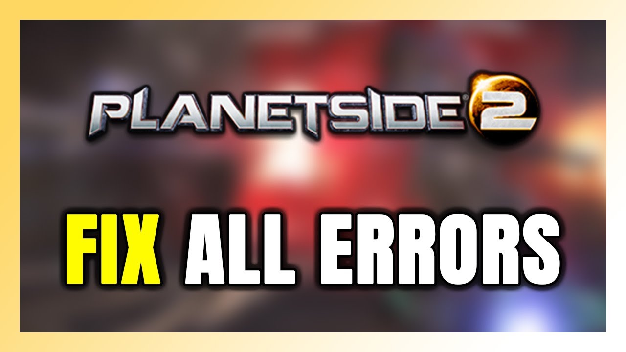 How to FIX PlanetSide 2 All Errors - YouTube
