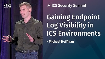 Gaining Endpoint Log Visibility in ICS Environments - SANS ICS Security Summit 2019