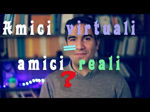 Video: A Cosa Servono Gli Amici Virtuali?