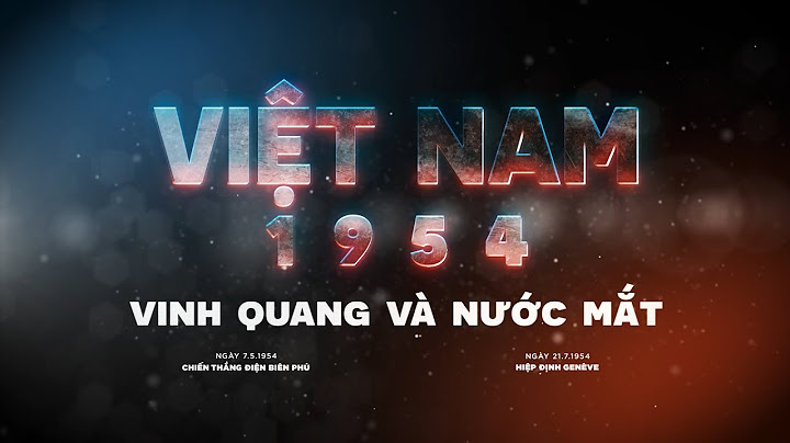 Việt Nam 1954 - Vinh quang và nước mắt | Phim tài liệu  | Media21