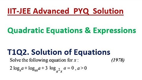 IIT JEE Advanced PYQ Solution (Quadratic Equations) | Maths For JEE Main and JEE Advanced | T1Q2