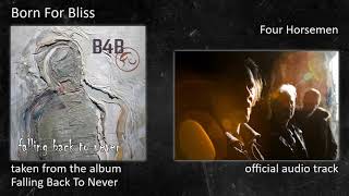 Born For Bliss - Falling Back To Never (Album) - 10 - Four Horsemen