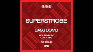 Superstrobe - Bass Bomb (Bonus Mix) [IU2U003]