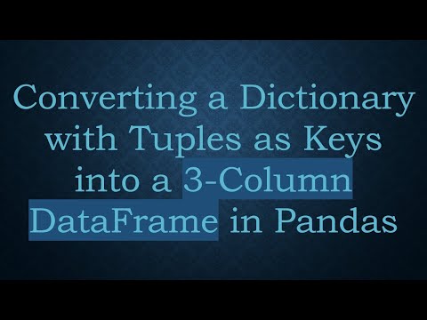 Converting a Dictionary with Tuples as Keys into a 3-Column DataFrame in Pandas