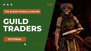Buying and Selling with Guild Traders - ESO How To Guide