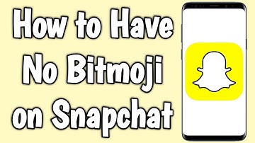 How to Have No Bitmoji on Snapchat