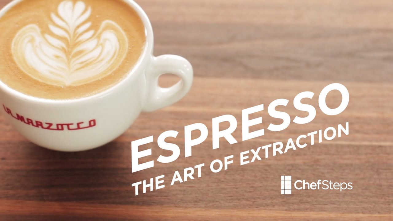 Espresso – The Art of Extraction | ChefSteps