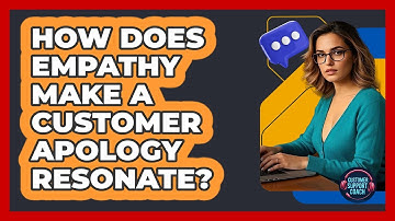 How Does Empathy Make A Customer Apology Resonate? - Customer Support Coach