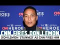 CNN Fires Don Lemon After Committing An Act Of Journalism