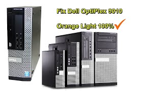 How To Fix Dell Optiplex 9010 Orange Light 100% Technical Adan