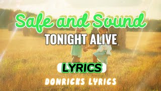 SAFE AND SOUND - TONIGHT ALIVE (LYRICS) | donricks lyrics