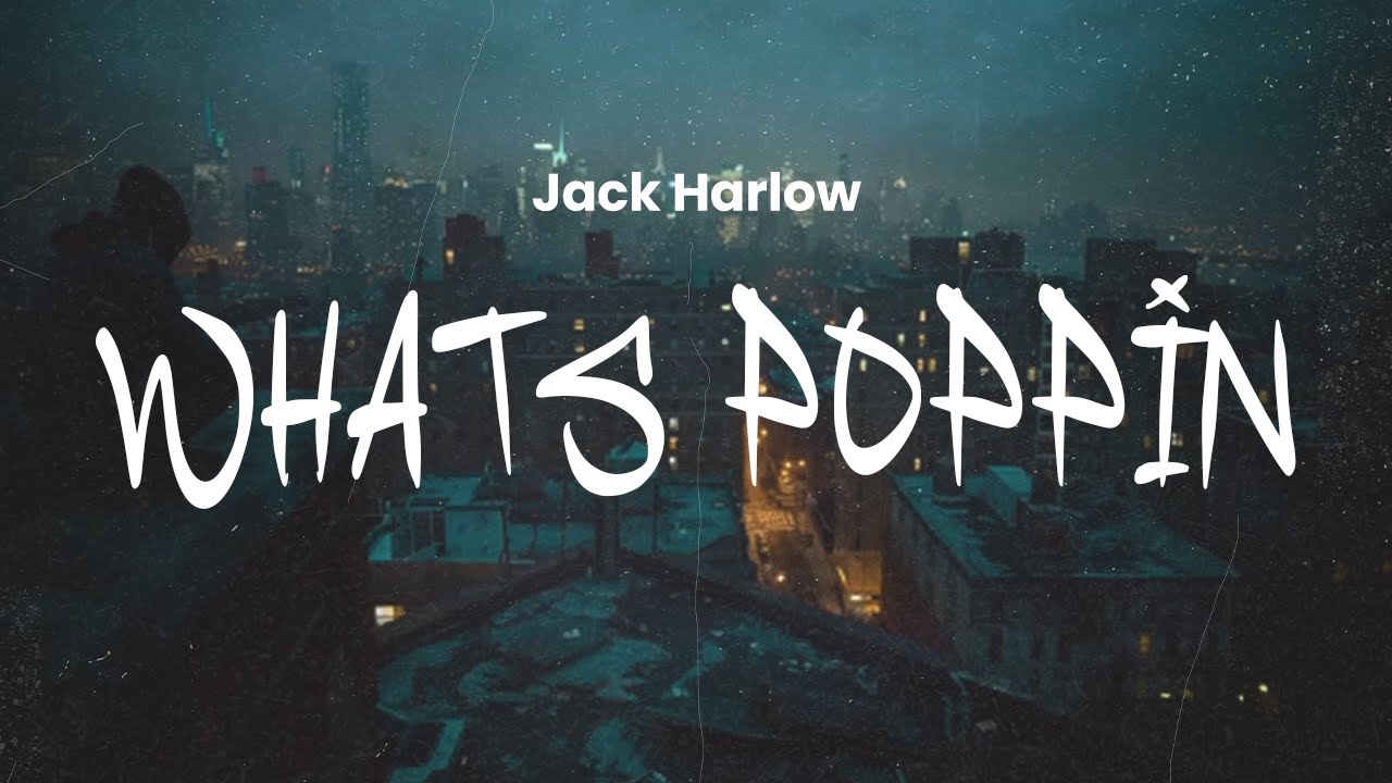 Jack Harlow - WHATS POPPIN | Lyrics
