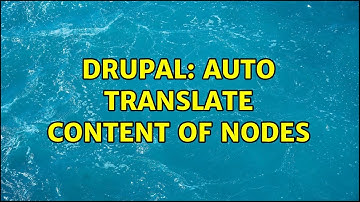 Drupal: Auto translate content of nodes (2 Solutions!!)