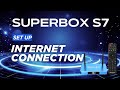How To Set Up Internet Connection with SuperBox S7 Series