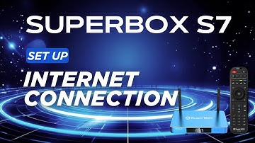 How To Set Up Internet Connection with SuperBox S7 Series