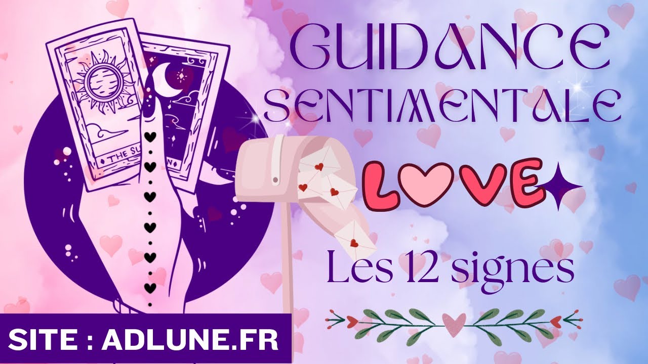 ✨❤️GUIDANCE SENTIMENTALE Intemporelle [les 12 signes]VOS MESSAGES DU MOMENT❤️✨