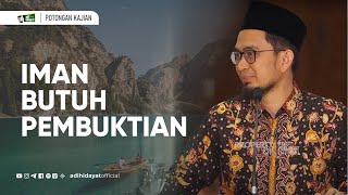 Iman Butuh Pembuktian - Ustadz Adi Hidayat