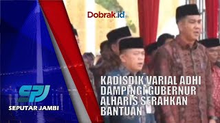 Kadisdik Varial Adhi Ddaningi Gubernur Alharis Serahkan Bantuan  Seputar Jambi